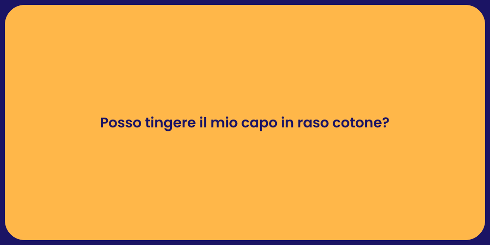 Posso tingere il mio capo in raso cotone?