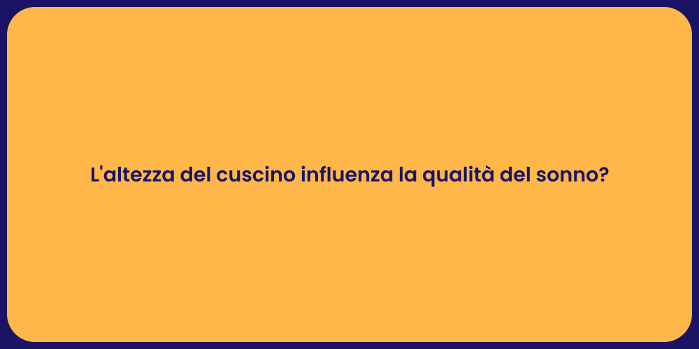 L'altezza del cuscino influenza la qualità del sonno?