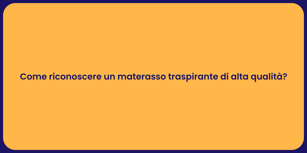 Come riconoscere un materasso traspirante di alta qualità?