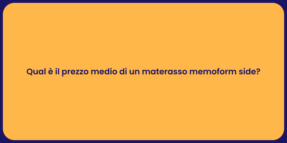 Qual è il prezzo medio di un materasso memoform side?