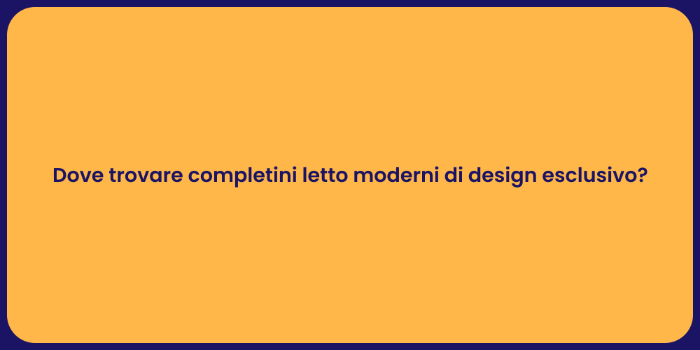 Dove trovare completini letto moderni di design esclusivo?