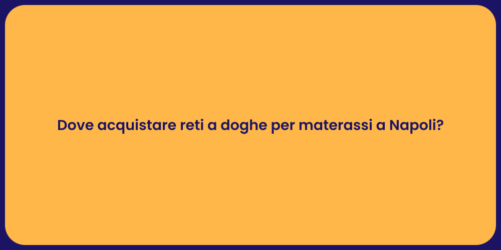 Dove acquistare reti a doghe per materassi a Napoli?