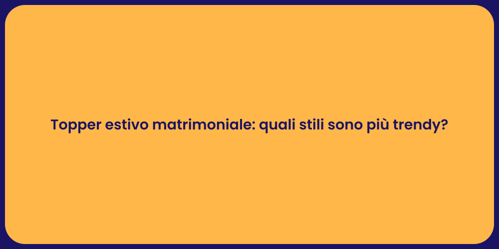 Topper estivo matrimoniale: quali stili sono più trendy?