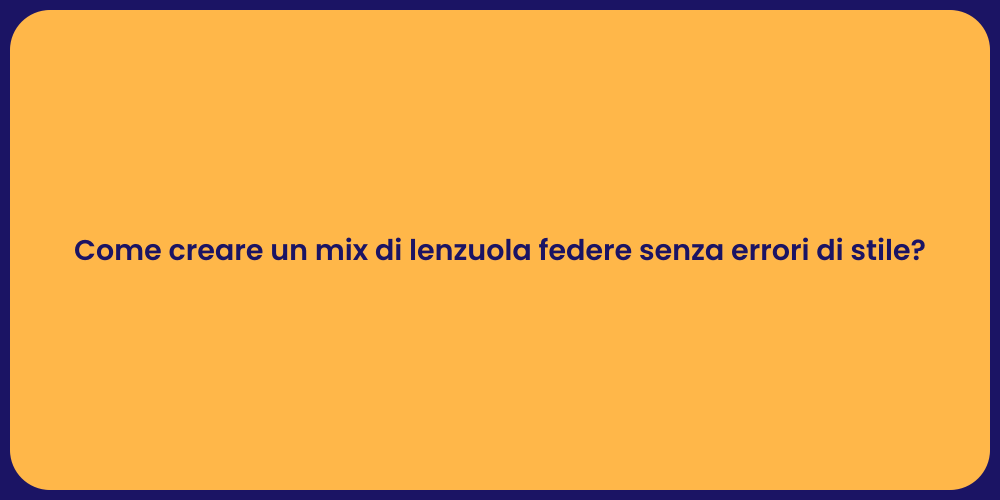 Come creare un mix di lenzuola federe senza errori di stile?