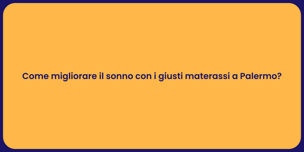 Come migliorare il sonno con i giusti materassi a Palermo?