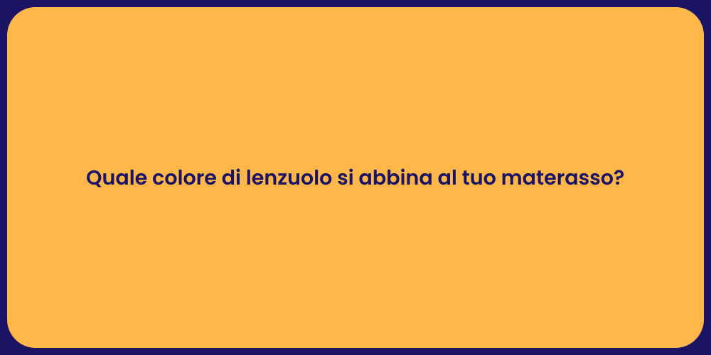 Quale colore di lenzuolo si abbina al tuo materasso?