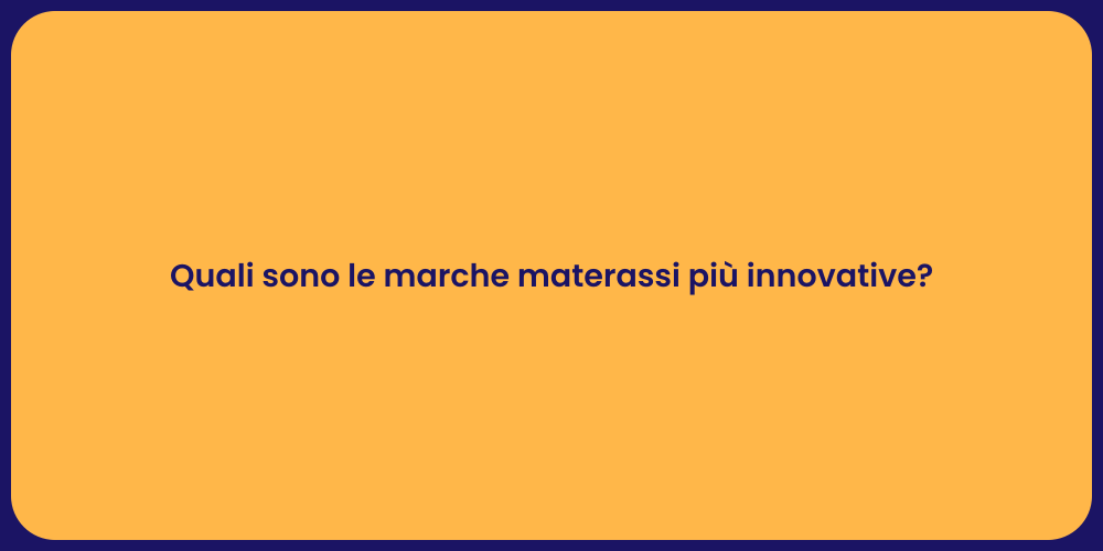 Quali sono le marche materassi più innovative?