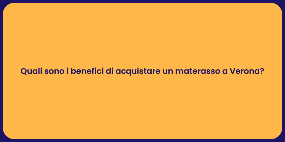 Quali sono i benefici di acquistare un materasso a Verona?