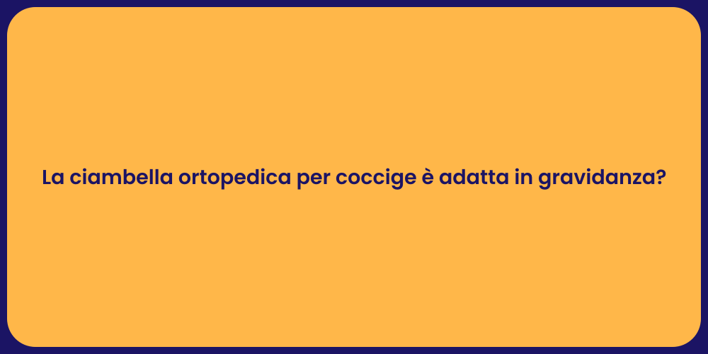 La ciambella ortopedica per coccige è adatta in gravidanza?