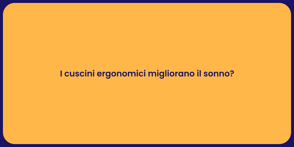 I cuscini ergonomici migliorano il sonno?