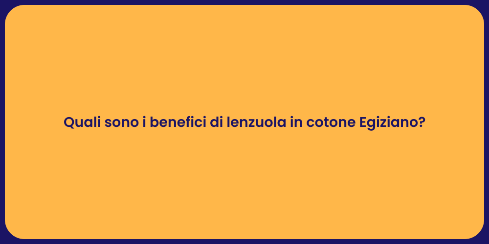 Quali sono i benefici di lenzuola in cotone Egiziano?