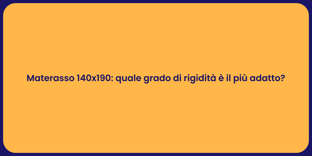 Materasso 140x190: quale grado di rigidità è il più adatto?