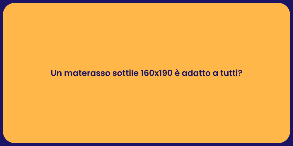 Un materasso sottile 160x190 è adatto a tutti?
