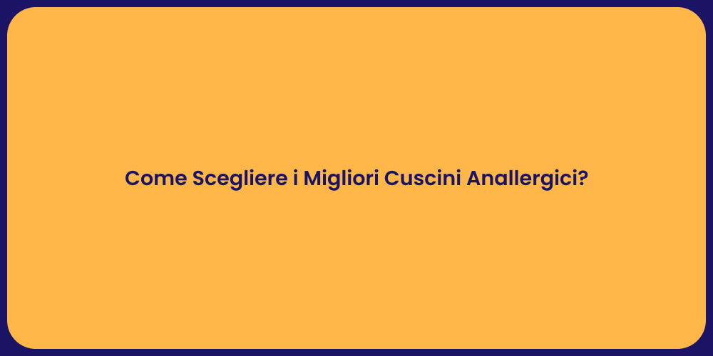Come Scegliere i Migliori Cuscini Anallergici?