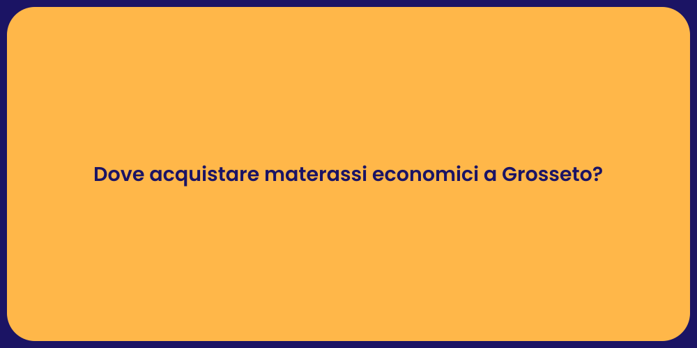 Dove acquistare materassi economici a Grosseto?