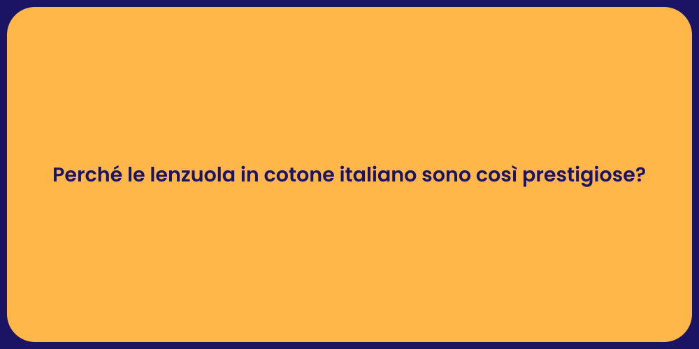 Perché le lenzuola in cotone italiano sono così prestigiose?