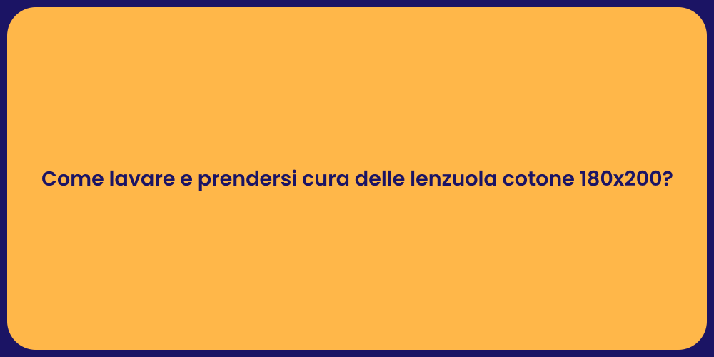 Come lavare e prendersi cura delle lenzuola cotone 180x200?