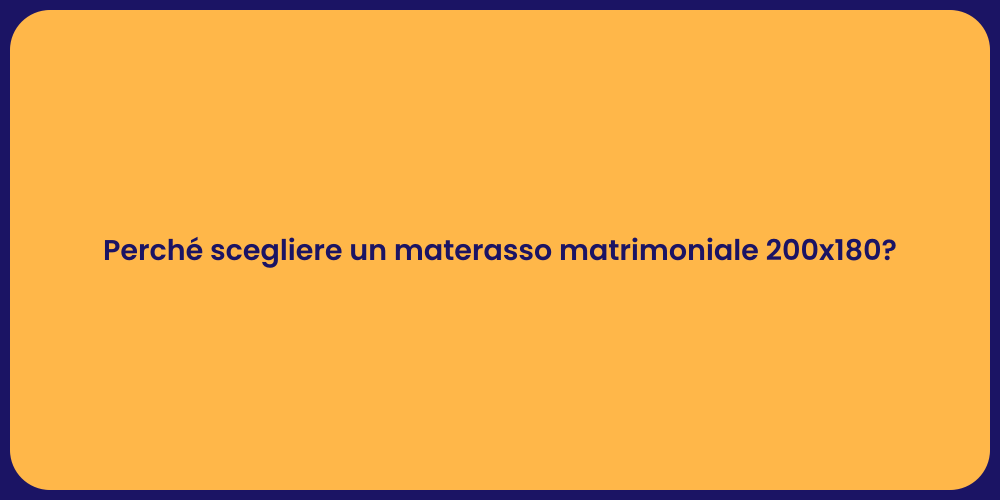Perché scegliere un materasso matrimoniale 200x180?