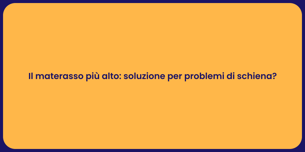 Il materasso più alto: soluzione per problemi di schiena?