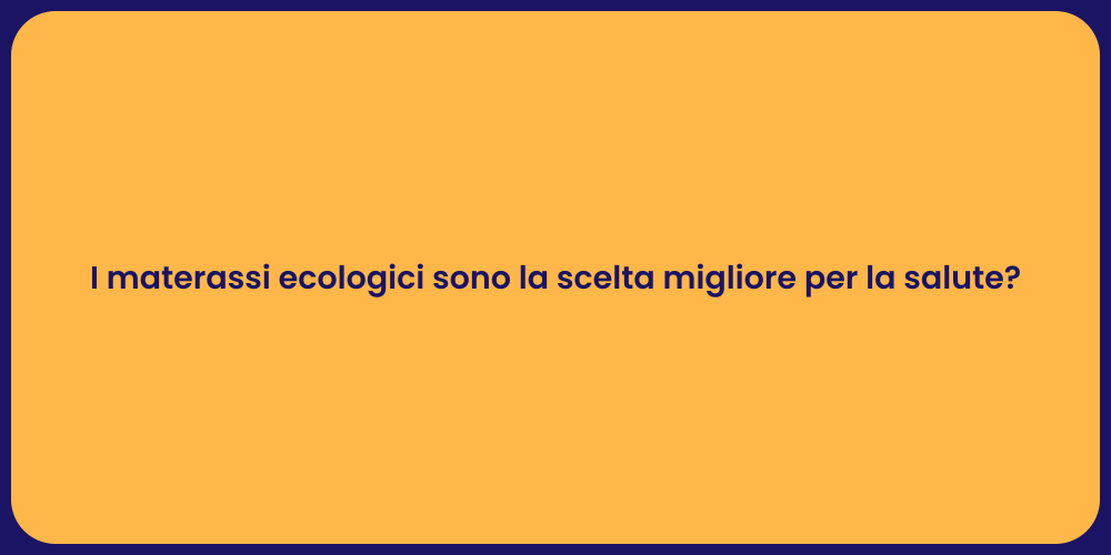 I materassi ecologici sono la scelta migliore per la salute?