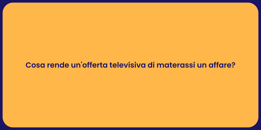 Materassi in TV: Offerte Imperdibili