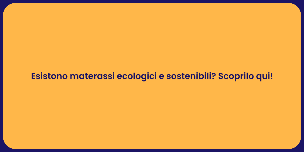 Esistono materassi ecologici e sostenibili? Scoprilo qui!
