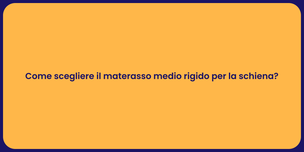 Come scegliere il materasso medio rigido per la schiena?