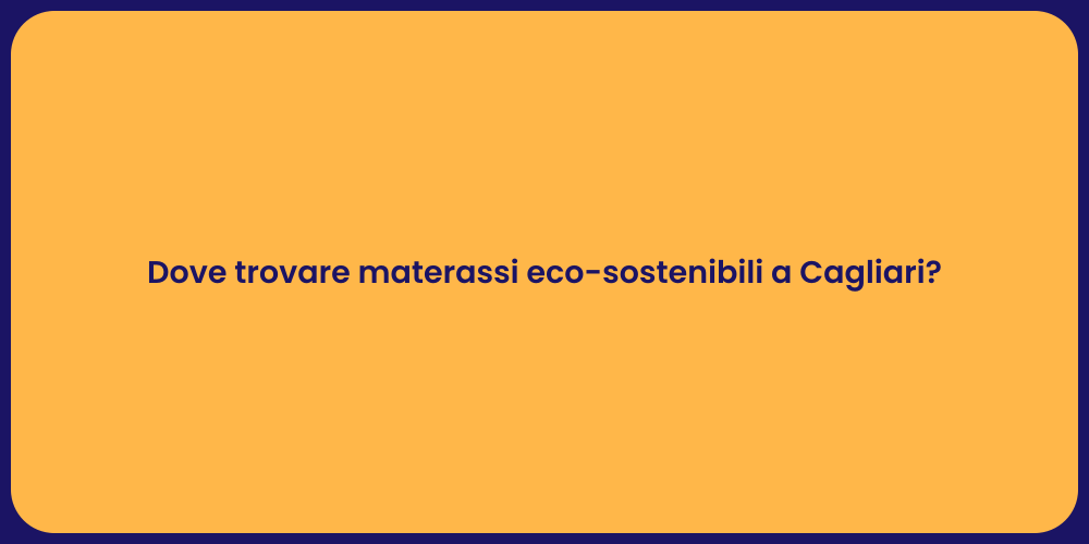 Dove trovare materassi eco-sostenibili a Cagliari?