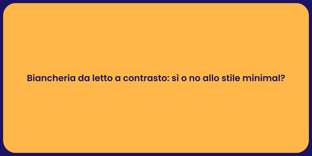 Biancheria da letto a contrasto: sì o no allo stile minimal?