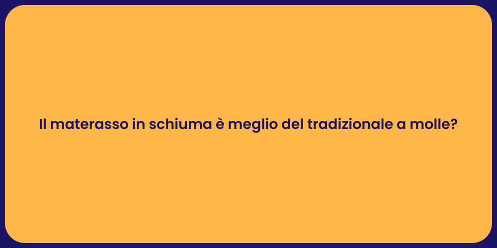 Il materasso in schiuma è meglio del tradizionale a molle?