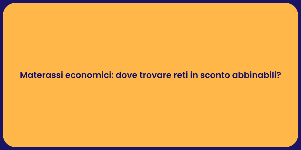 Materassi economici: dove trovare reti in sconto abbinabili?
