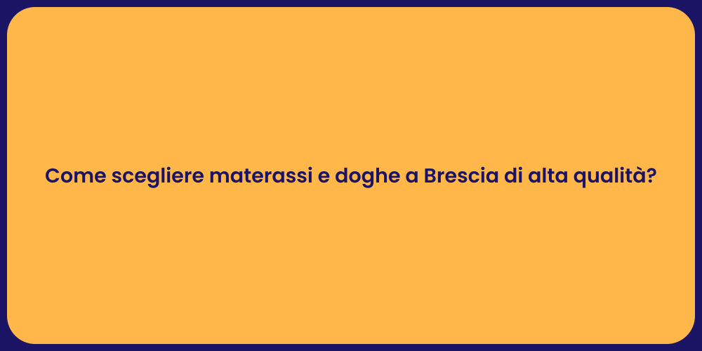 Come scegliere materassi e doghe a Brescia di alta qualità?
