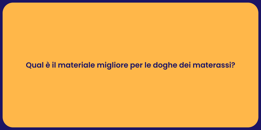 Qual è il materiale migliore per le doghe dei materassi?