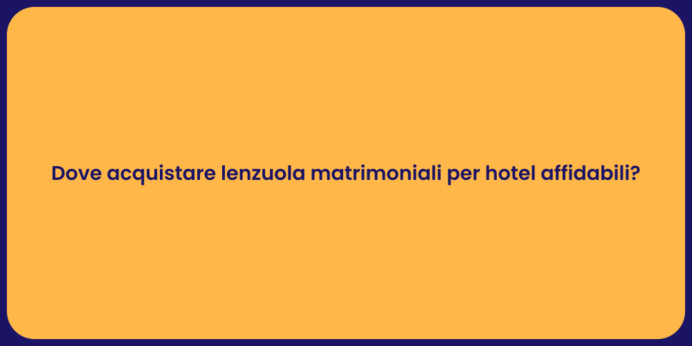 Dove acquistare lenzuola matrimoniali per hotel affidabili?