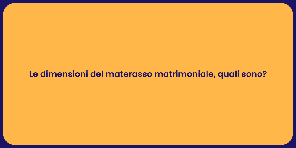 Le dimensioni del materasso matrimoniale, quali sono?