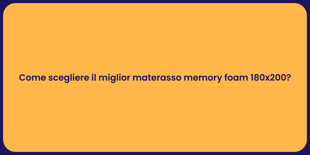 Come scegliere il miglior materasso memory foam 180x200?