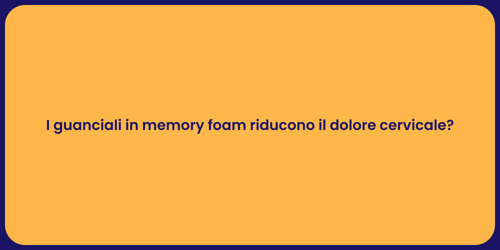 I guanciali in memory foam riducono il dolore cervicale?