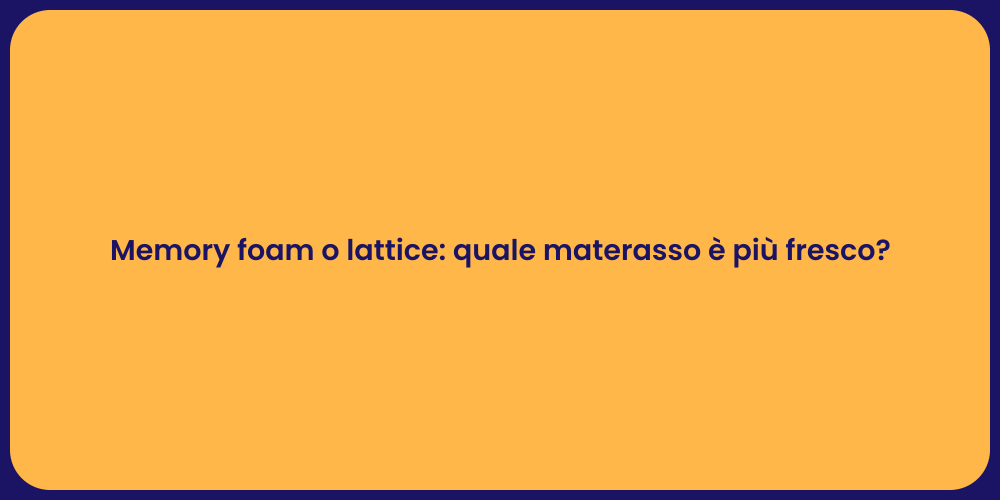 Memory foam o lattice: quale materasso è più fresco?