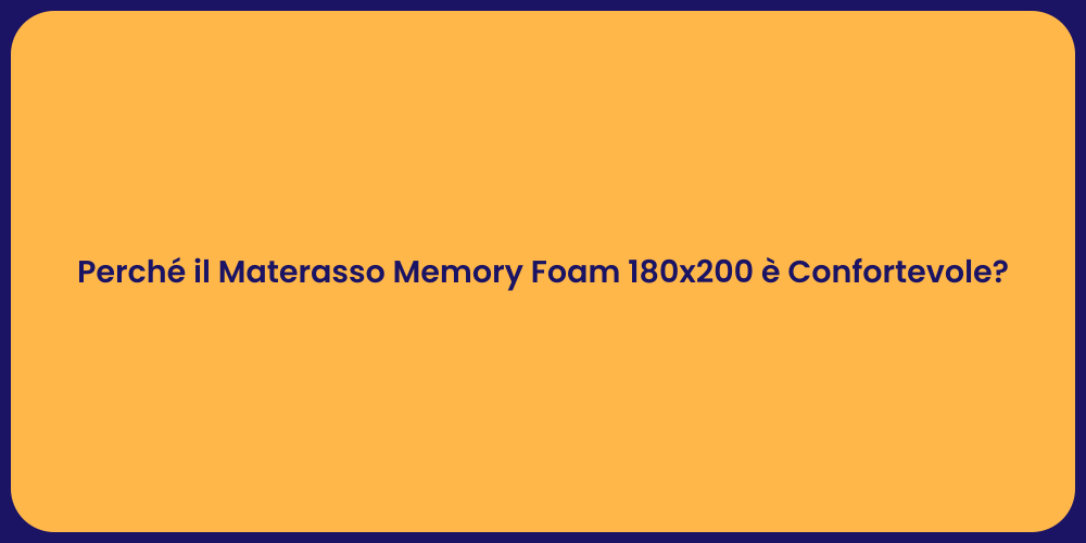 Perché il Materasso Memory Foam 180x200 è Confortevole?