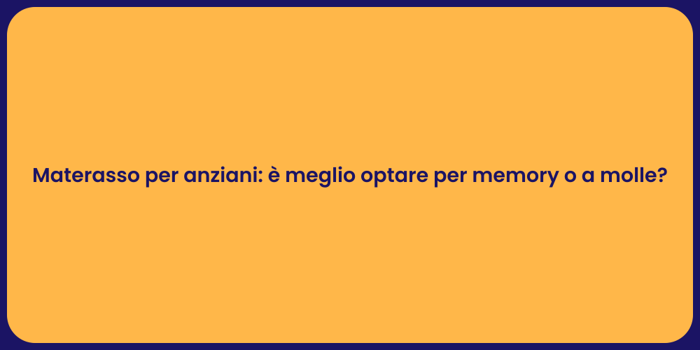 Materasso per anziani: è meglio optare per memory o a molle?