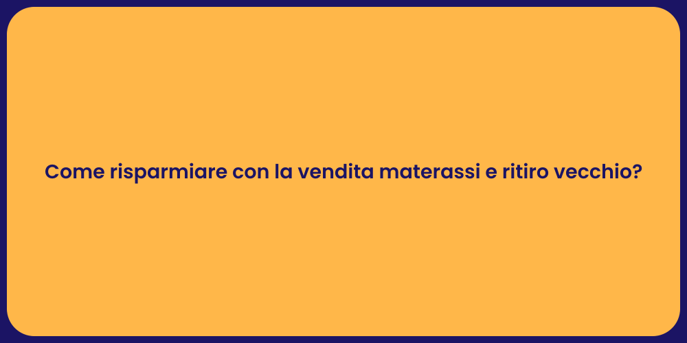 Come risparmiare con la vendita materassi e ritiro vecchio?