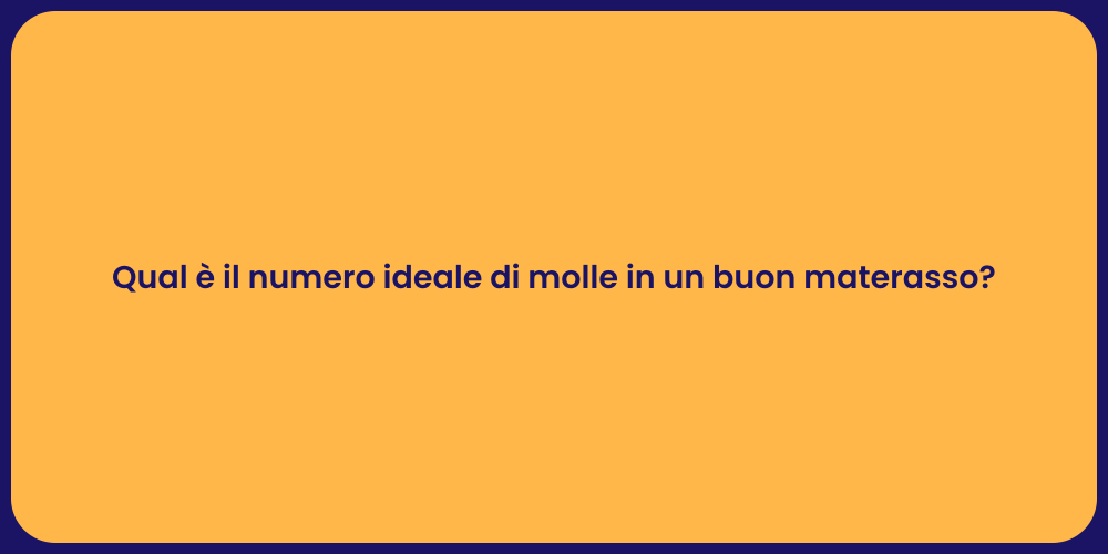 Qual è il numero ideale di molle in un buon materasso?