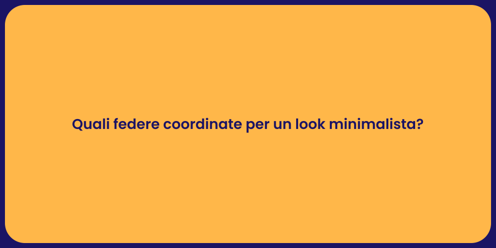 Federe Coordinate: Stile e Minimalismo