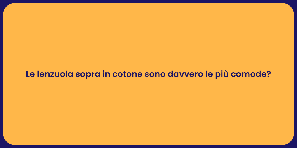 Le lenzuola sopra in cotone sono davvero le più comode?