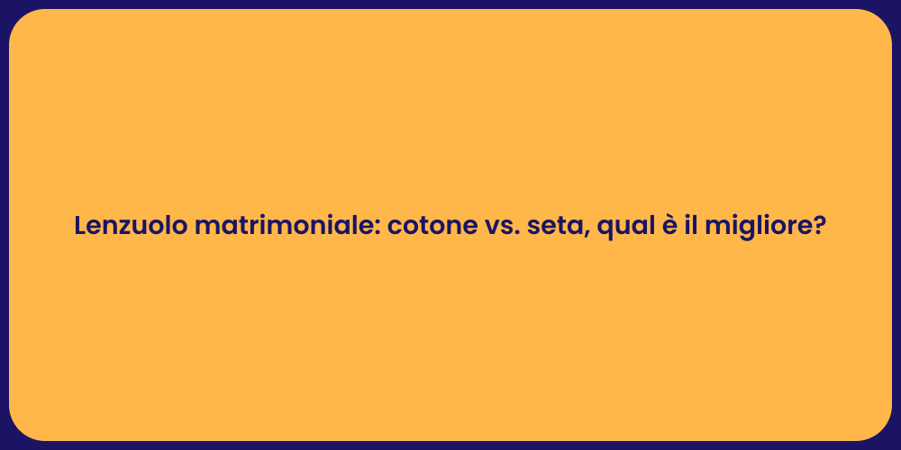 Lenzuolo matrimoniale: cotone vs. seta, qual è il migliore?