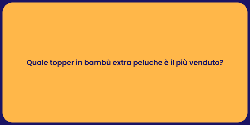 Quale topper in bambù extra peluche è il più venduto?
