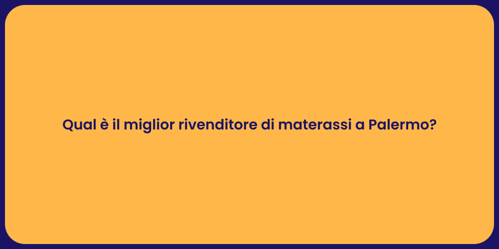 Qual è il miglior rivenditore di materassi a Palermo?