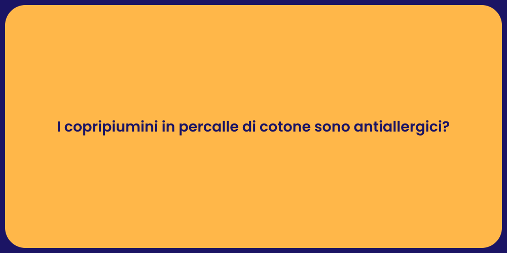 I copripiumini in percalle di cotone sono antiallergici?