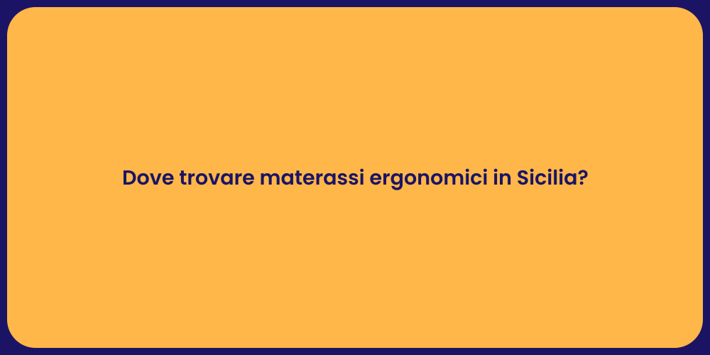 Dove trovare materassi ergonomici in Sicilia?