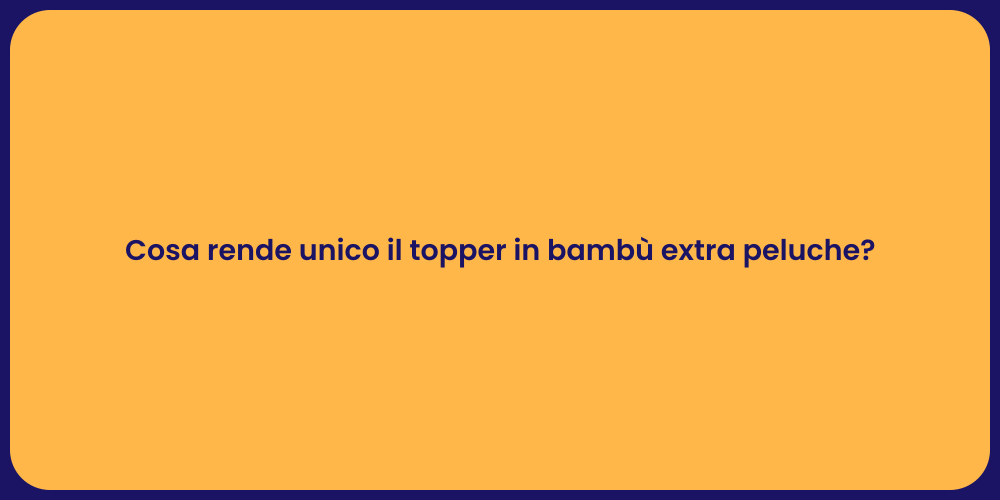 Cosa rende unico il topper in bambù extra peluche?